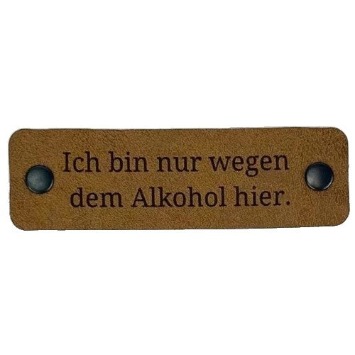 Patch „Ich bin nur wegen dem Alkohol hier“